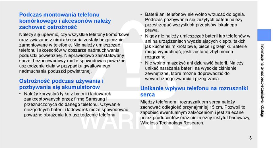 Nieprawidłowo zainstalowany sprzęt bezprzewodowy może spowodować poważne uszkodzenia ciała w przypadku gwałtownego nadmuchania poduszki powietrznej.