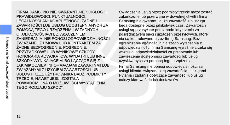 HONORARIA ADWOKATÓW, WYDATKI LUB INNE SZKODY WYNIKAJĄCE ALBO ŁĄCZĄCE SIĘ Z JAKIMIKOLWIEK INFORMACJAMI ZAWARTYMI LUB ZWIĄZANYMI Z UŻYCIEM ZAWARTOŚCI LUB USŁUG PRZEZ UŻYTKOWNIKA BĄDŻ PODMIOTY TRZECIE,