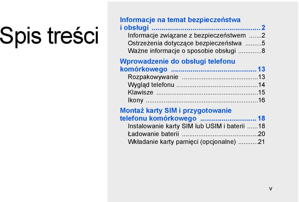 ..8 Wprowadzenie do obsługi telefonu komórkowego... 13 Rozpakowywanie...13 Wygląd telefonu...14 Klawisze...15 Ikony.