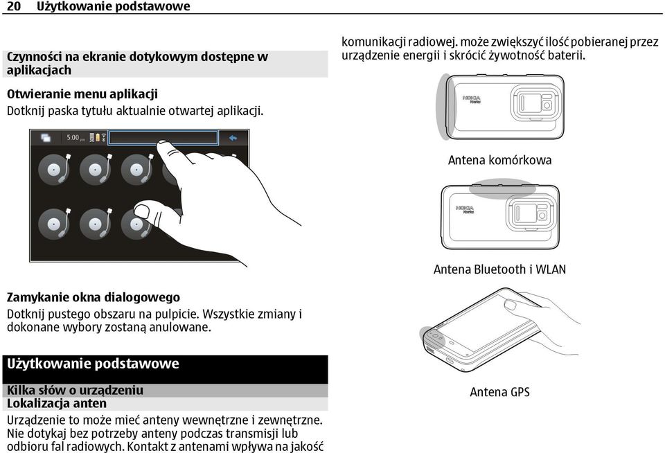 Antena komórkowa Antena Bluetooth i WLAN Zamykanie okna dialogowego Dotknij pustego obszaru na pulpicie. Wszystkie zmiany i dokonane wybory zostaną anulowane.