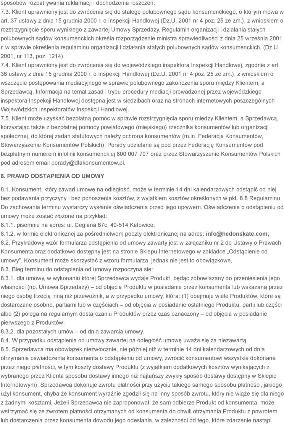 Regulamin organizacji i działania stałych polubownych sądów konsumenckich określa rozporządzenie ministra sprawiedliwości z dnia 25 września 2001 r.