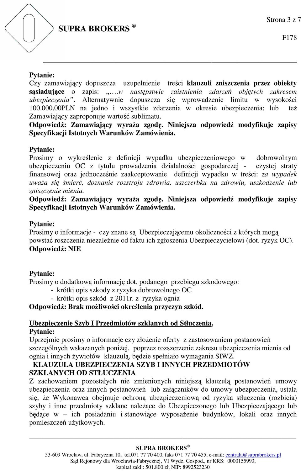 Prosimy o wykreślenie z definicji wypadku ubezpieczeniowego w dobrowolnym ubezpieczeniu OC z tytułu prowadzenia działalności gospodarczej - czystej straty finansowej oraz jednocześnie zaakceptowanie