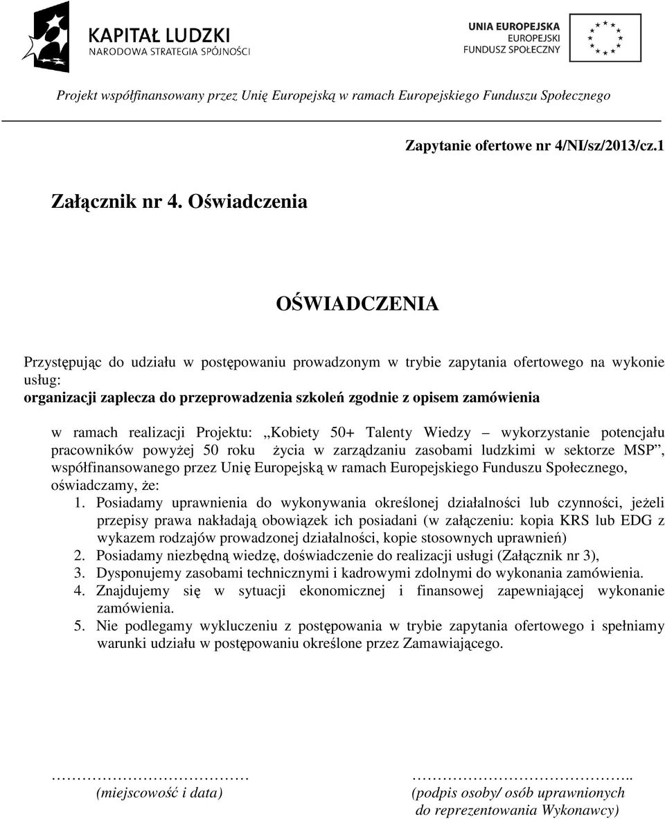 zamówienia w ramach realizacji Projektu: Kobiety 50+ Talenty Wiedzy wykorzystanie potencjału pracowników powyżej 50 roku życia w zarządzaniu zasobami ludzkimi w sektorze MSP, współfinansowanego przez