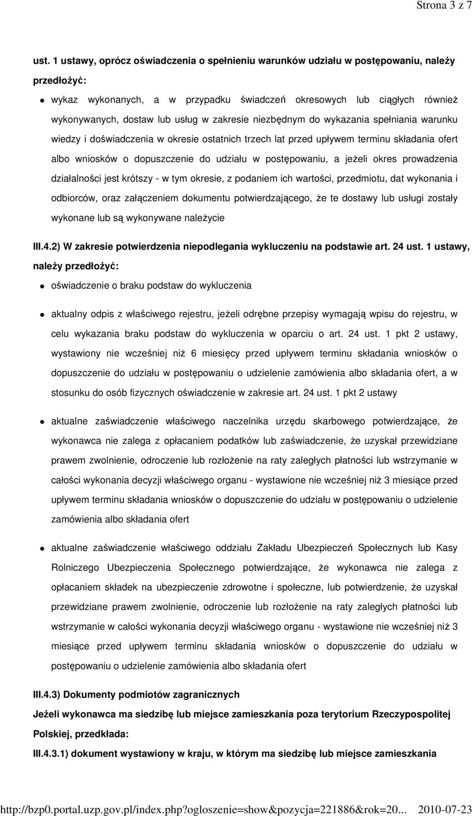 w zakresie niezbędnym do wykazania spełniania warunku wiedzy i doświadczenia w okresie ostatnich trzech lat przed upływem terminu składania ofert albo wniosków o dopuszczenie do udziału w