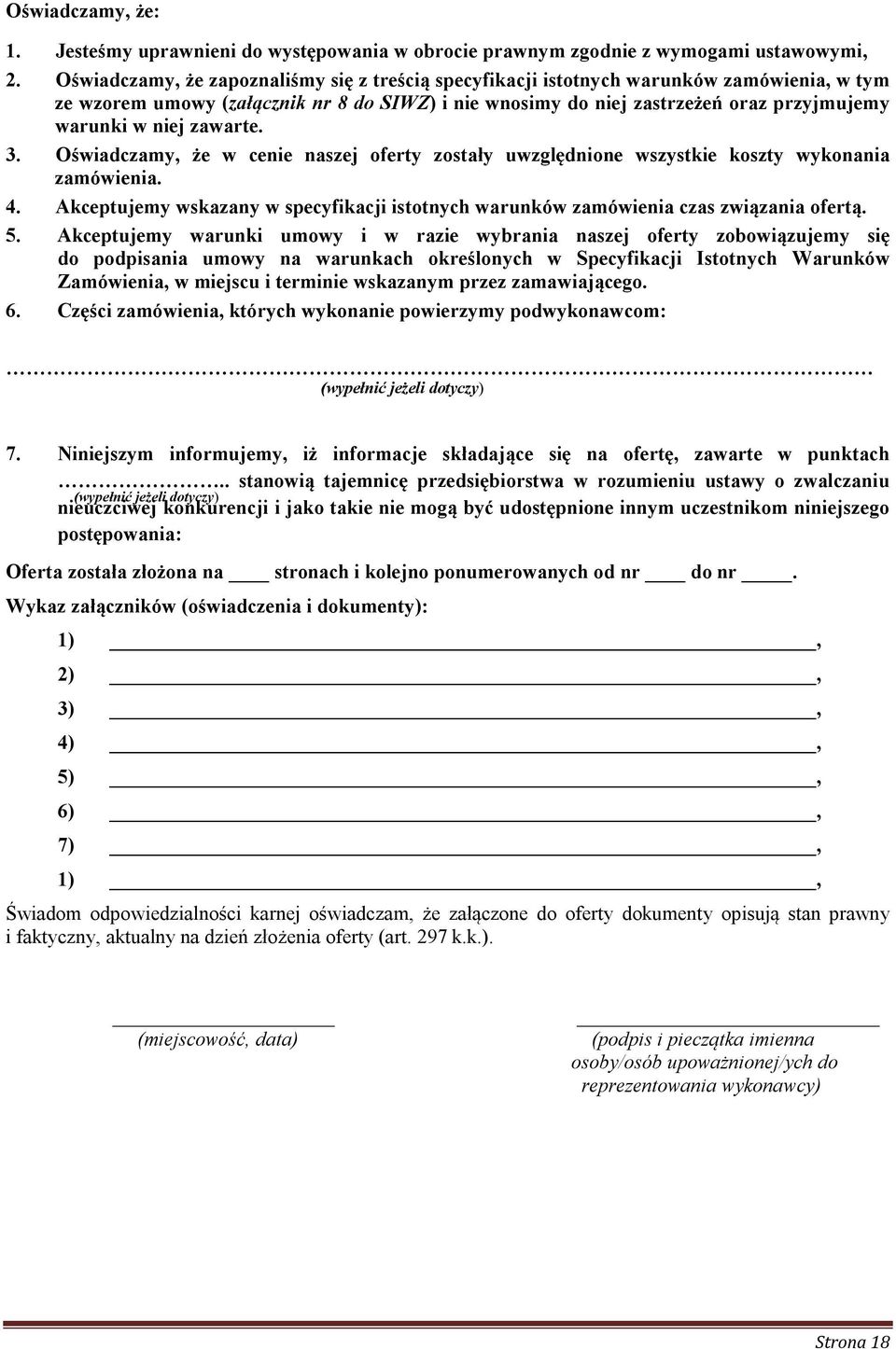 zawarte. 3. Oświadczamy, że w cenie naszej oferty zostały uwzględnione wszystkie koszty wykonania zamówienia. 4.