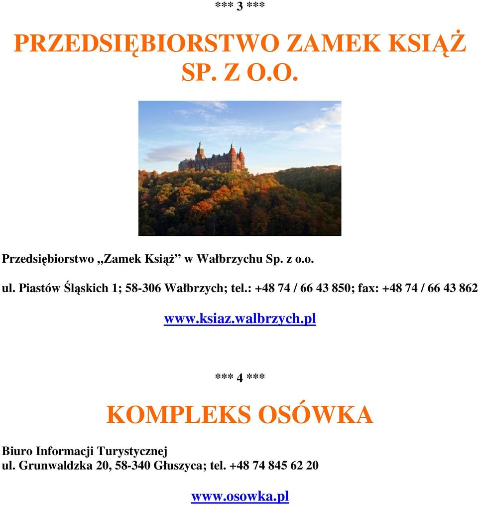 : +48 74 / 66 43 850; fax: +48 74 / 66 43 862 www.ksiaz.walbrzych.