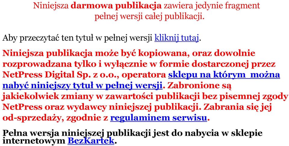 Zabronione są jakiekolwiek zmiany w zawartości publikacji bez pisemnej zgody NetPress oraz wydawcy niniejszej publikacji.