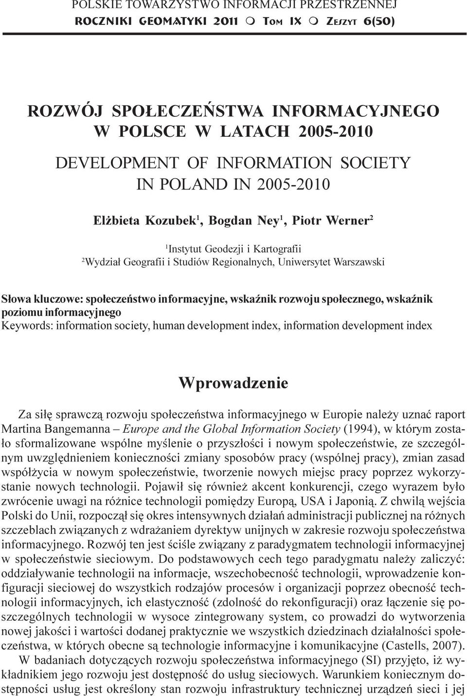 Regionalnych, Uniwersytet Warszawski S³owa kluczowe: spo³eczeñstwo informacyjne, wskaÿnik rozwoju spo³ecznego, wskaÿnik poziomu informacyjnego Keywords: information society, human development index,