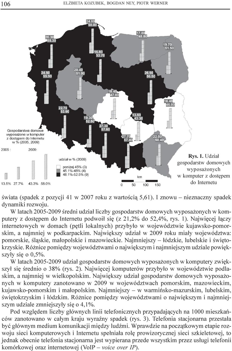 Najwiêcej ³¹czy internetowych w domach (pêtli lokalnych) przyby³o w województwie kujawsko-pomorskim, a najmniej w podkarpackim.