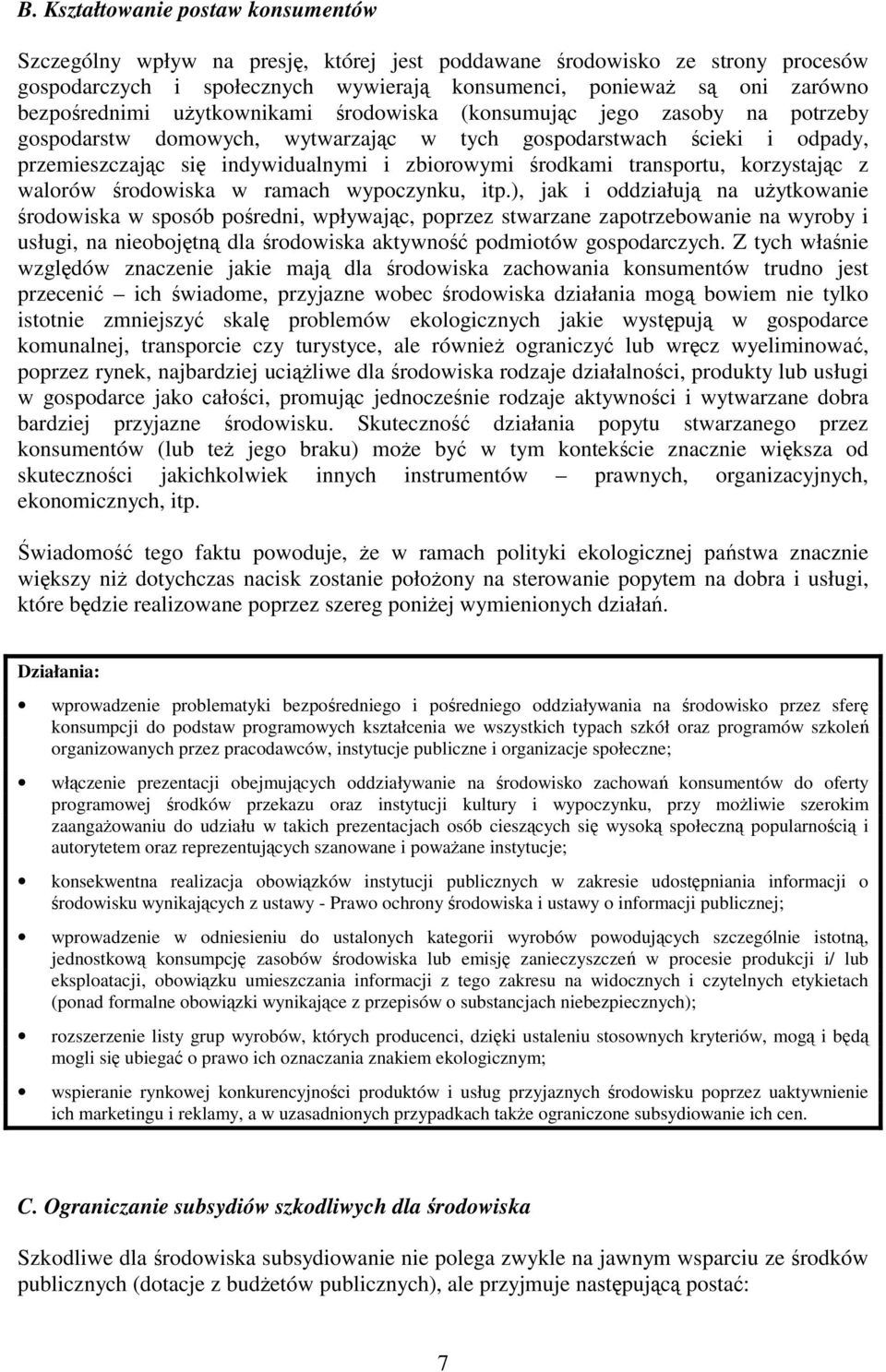 środkami transportu, korzystając z walorów środowiska w ramach wypoczynku, itp.