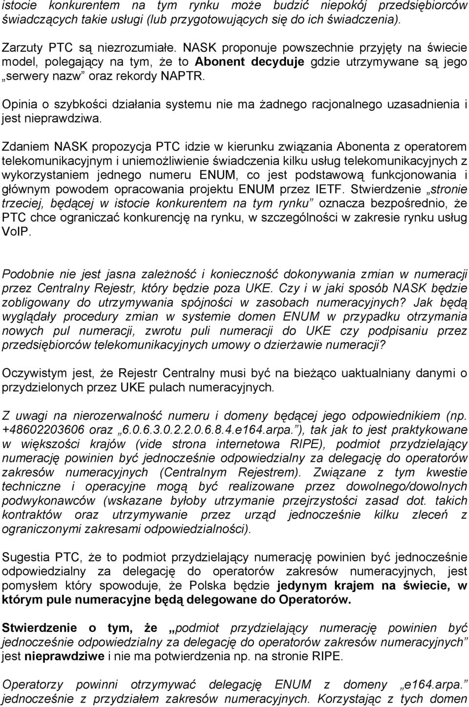 Opinia o szybkości działania systemu nie ma żadnego racjonalnego uzasadnienia i jest nieprawdziwa.