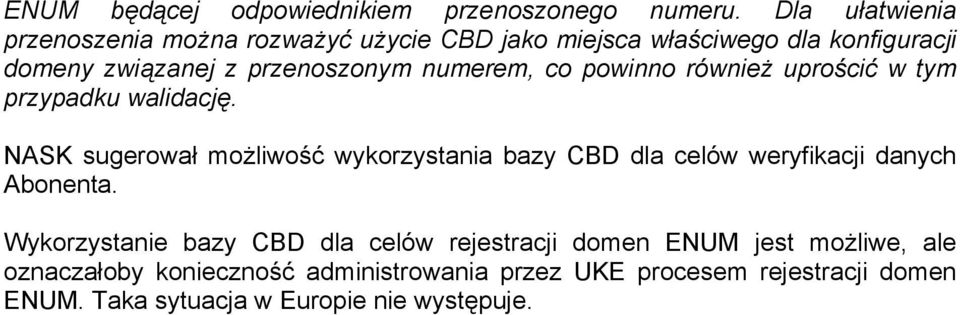 numerem, co powinno również uprościć w tym przypadku walidację.