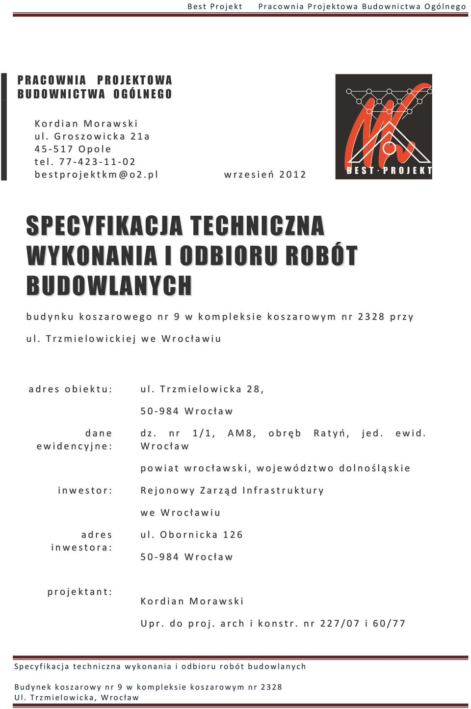 Trzmielowickiej we Wrocławiu adres obiektu: ul. Trzmielowicka 28, 50-984 Wrocław dane ewide