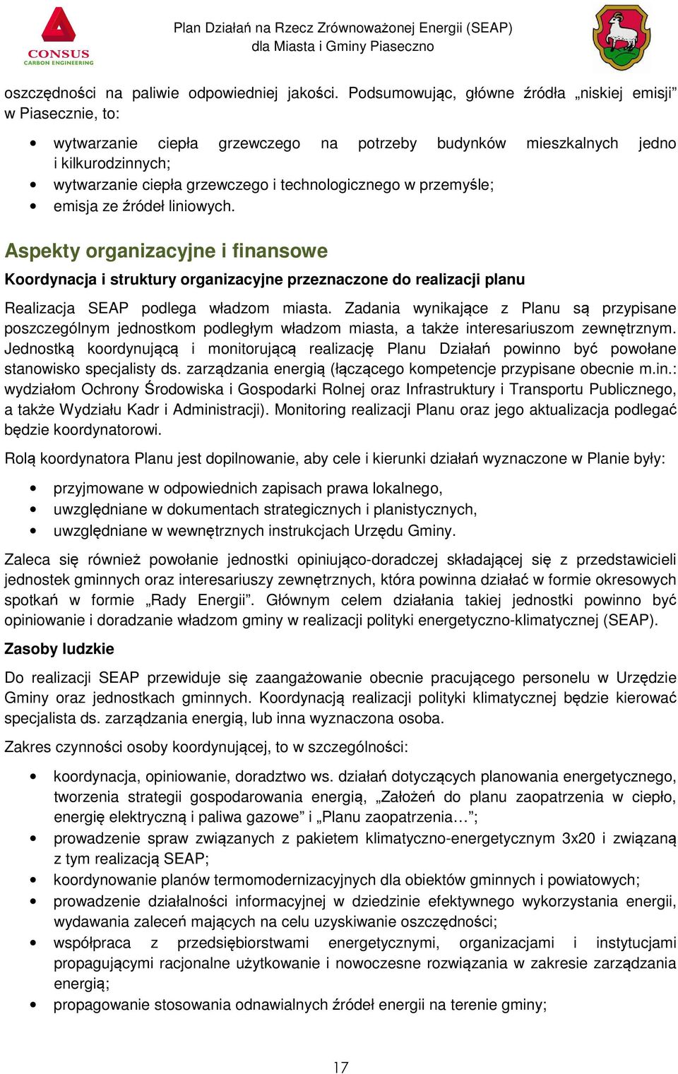 przemy le; emisja ze ródeł liniowych. Aspekty organizacyjne i finansowe Koordynacja i struktury organizacyjne przeznaczone do realizacji planu Realizacja SEAP podlega władzom miasta.