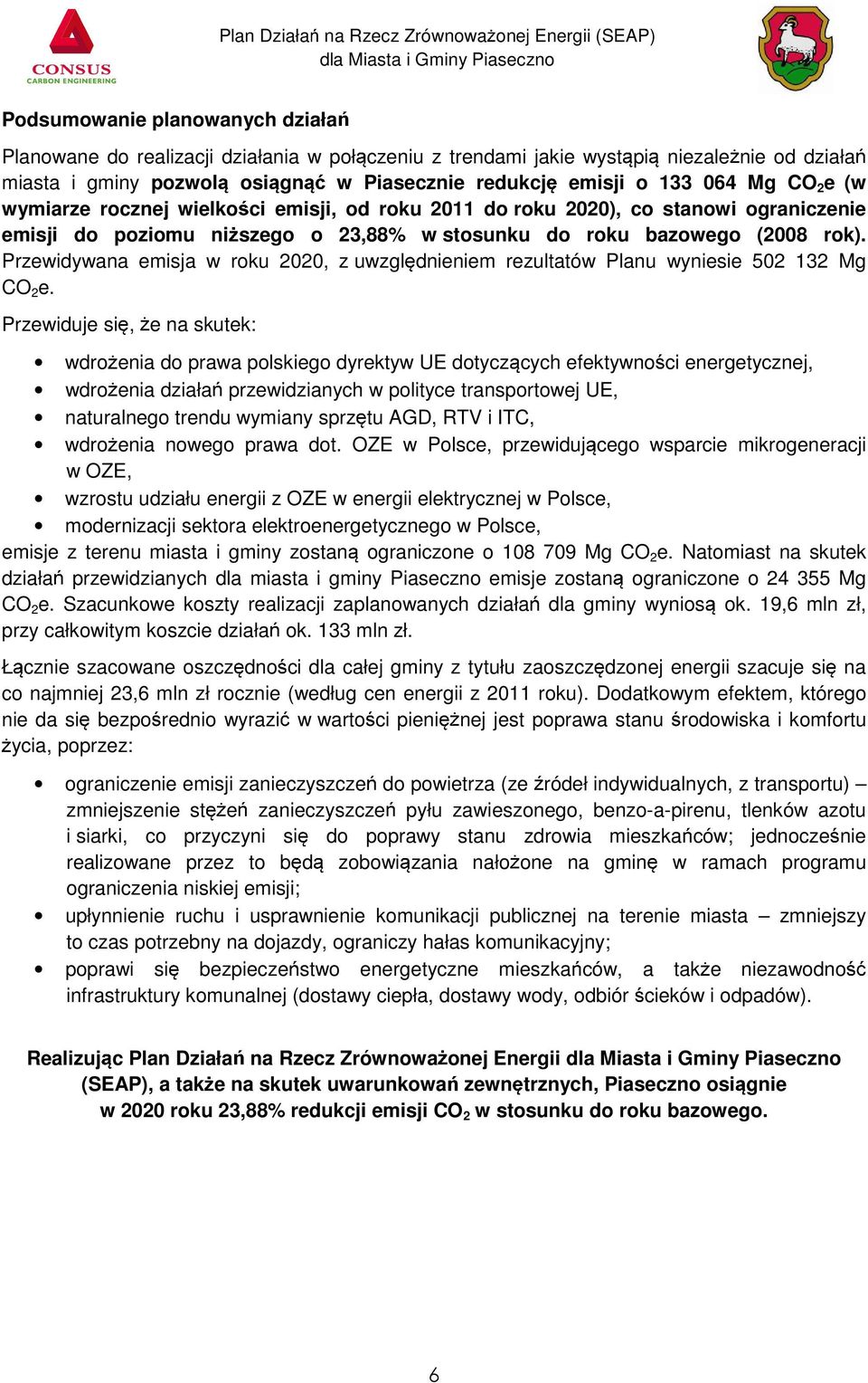 Przewidywana emisja w roku 2020, z uwzgl dnieniem rezultatów Planu wyniesie 502 132 Mg CO 2 e.