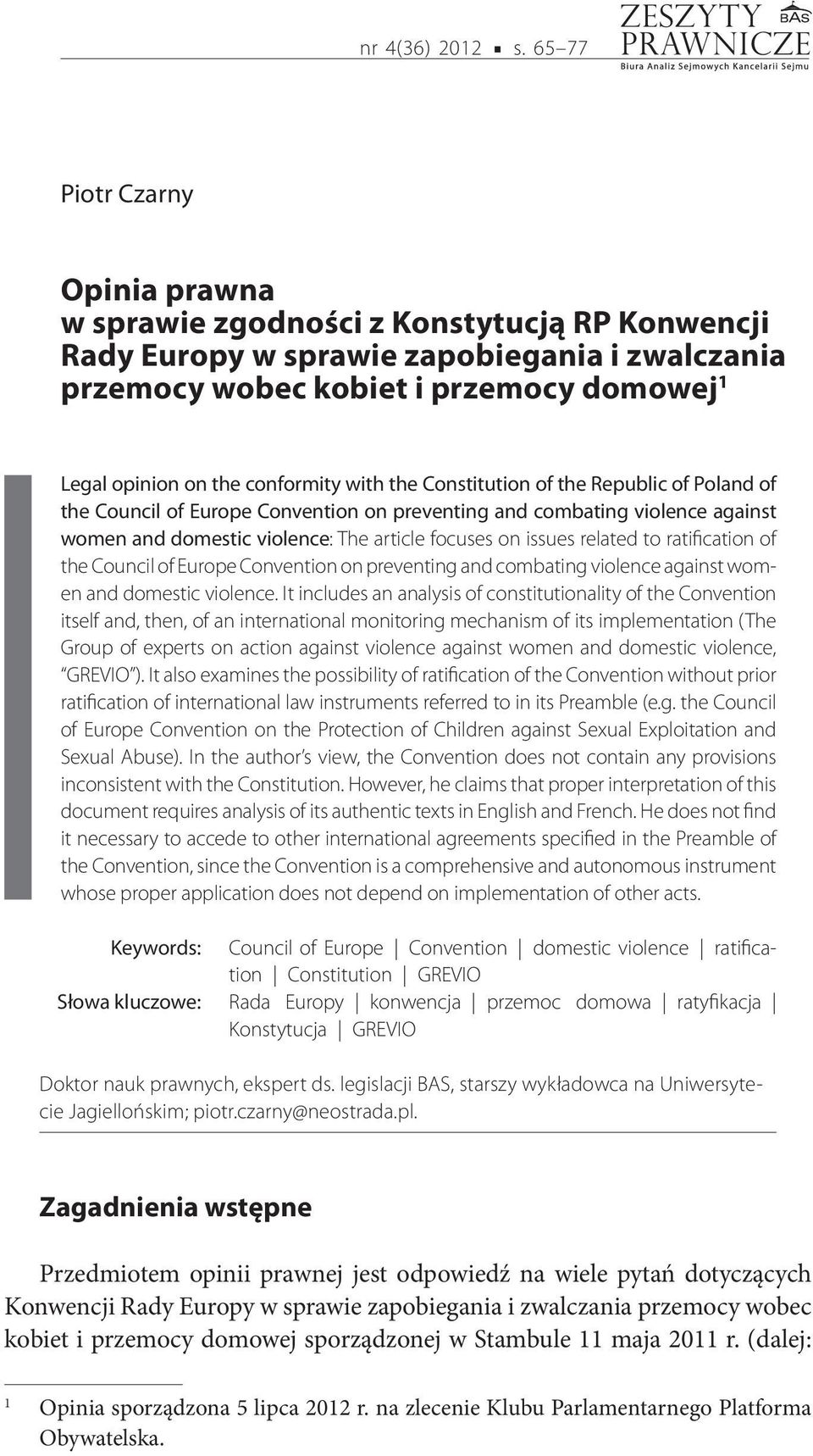 conformity with the Constitution of the Republic of Poland of the Council of Europe Convention on preventing and combating violence against women and domestic violence: The article focuses on issues