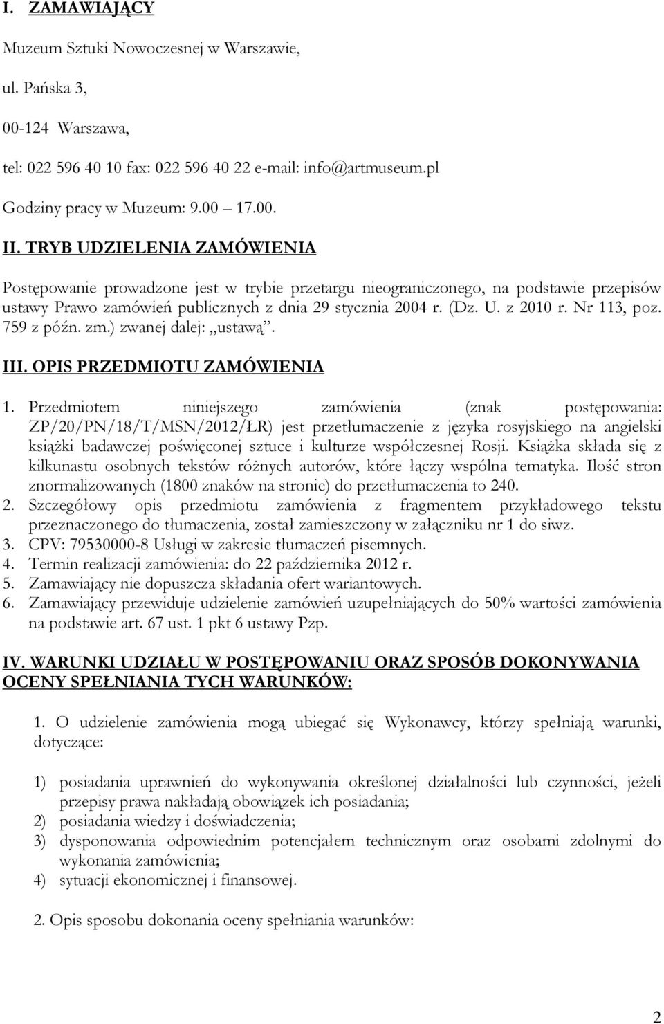 Nr 113, poz. 759 z późn. zm.) zwanej dalej: ustawą. III. OPIS PRZEDMIOTU ZAMÓWIENIA 1.