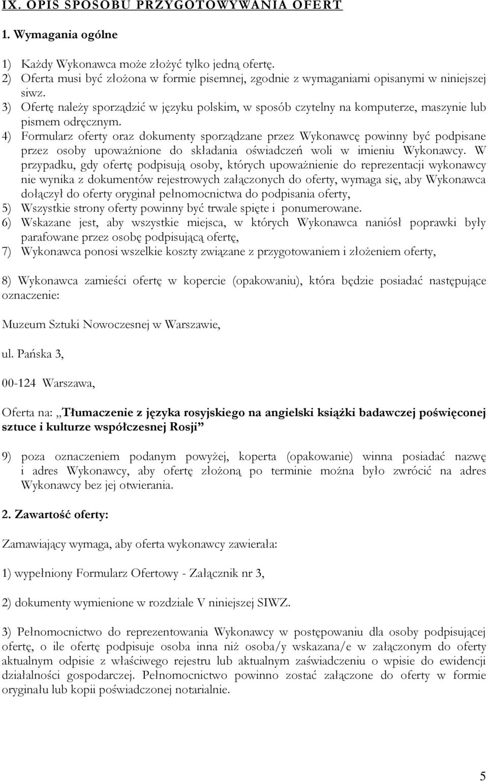 3) Ofertę należy sporządzić w języku polskim, w sposób czytelny na komputerze, maszynie lub pismem odręcznym.