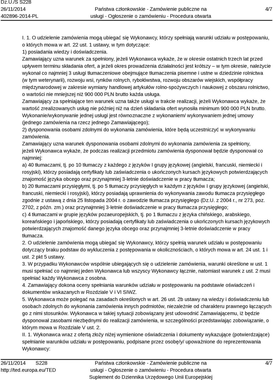 Zamawiający uzna warunek za spełniony, jeżeli Wykonawca wykaże, że w okresie ostatnich trzech lat przed upływem terminu składania ofert, a jeżeli okres prowadzenia działalności jest krótszy w tym