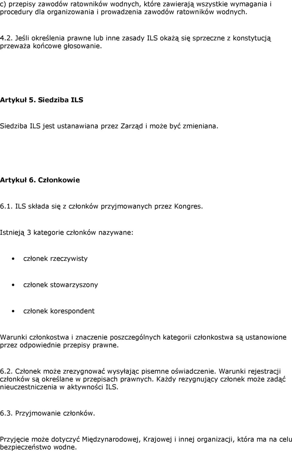 Artykuł 6. Członkowie 6.1. ILS składa się z członków przyjmowanych przez Kongres.