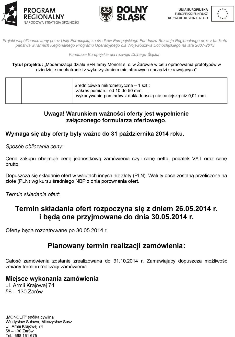 Dopuszcza się składanie ofert w walutach innych niż złoty (PLN). Waluty obce zostaną przeliczone na złote (PLN) wg kursu średniego NBP z dnia porównania ofert.