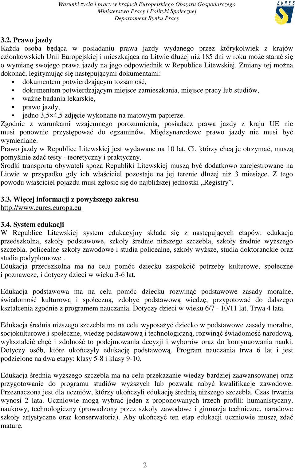 Zmiany tej moŝna dokonać, legitymując się następującymi dokumentami: dokumentem potwierdzającym toŝsamość, dokumentem potwierdzającym miejsce zamieszkania, miejsce pracy lub studiów, waŝne badania