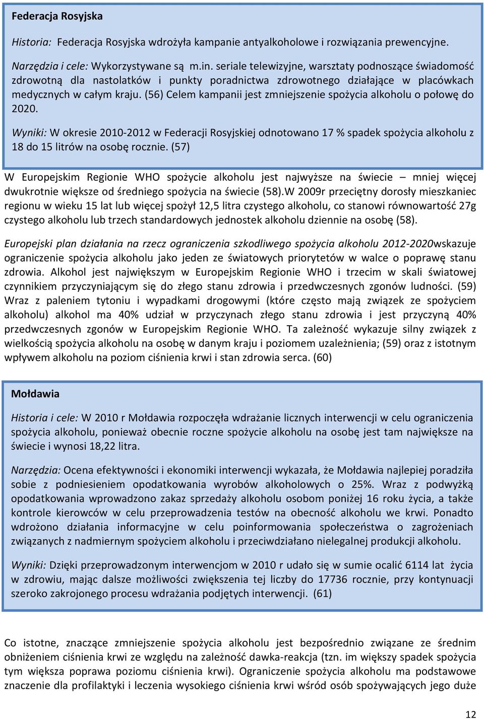 (56) Celem kampanii jest zmniejszenie spożycia alkoholu o połowę do 2020.