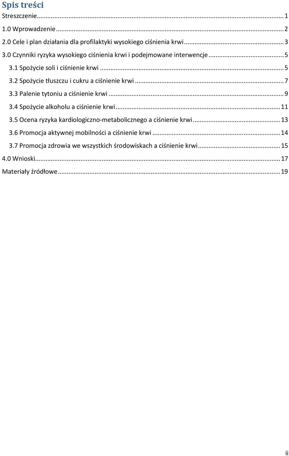 .. 7 3.3 Palenie tytoniu a ciśnienie krwi... 9 3.4 Spożycie alkoholu a ciśnienie krwi... 11 3.5 Ocena ryzyka kardiologiczno-metabolicznego a ciśnienie krwi.