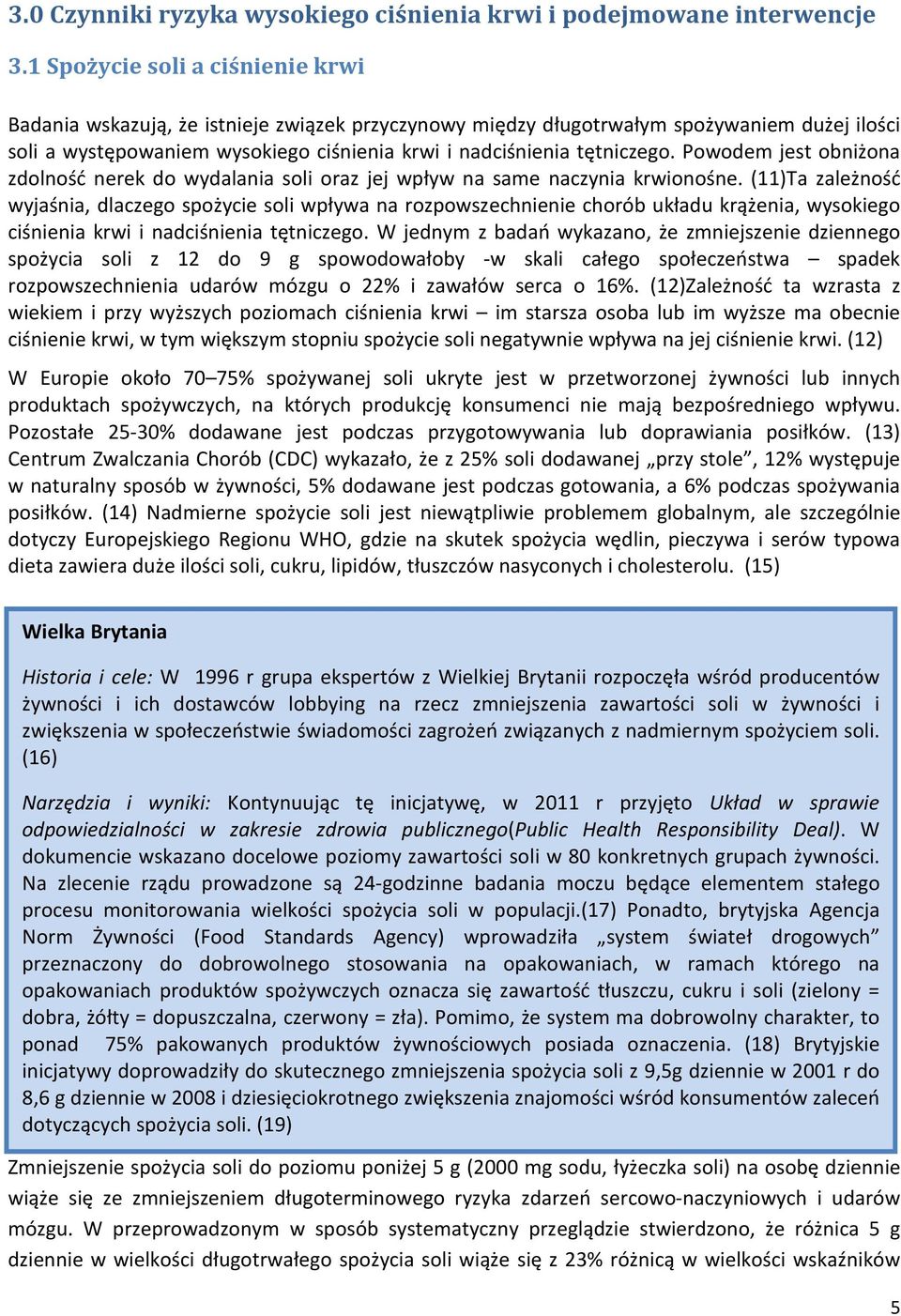 Powodem jest obniżona zdolność nerek do wydalania soli oraz jej wpływ na same naczynia krwionośne.