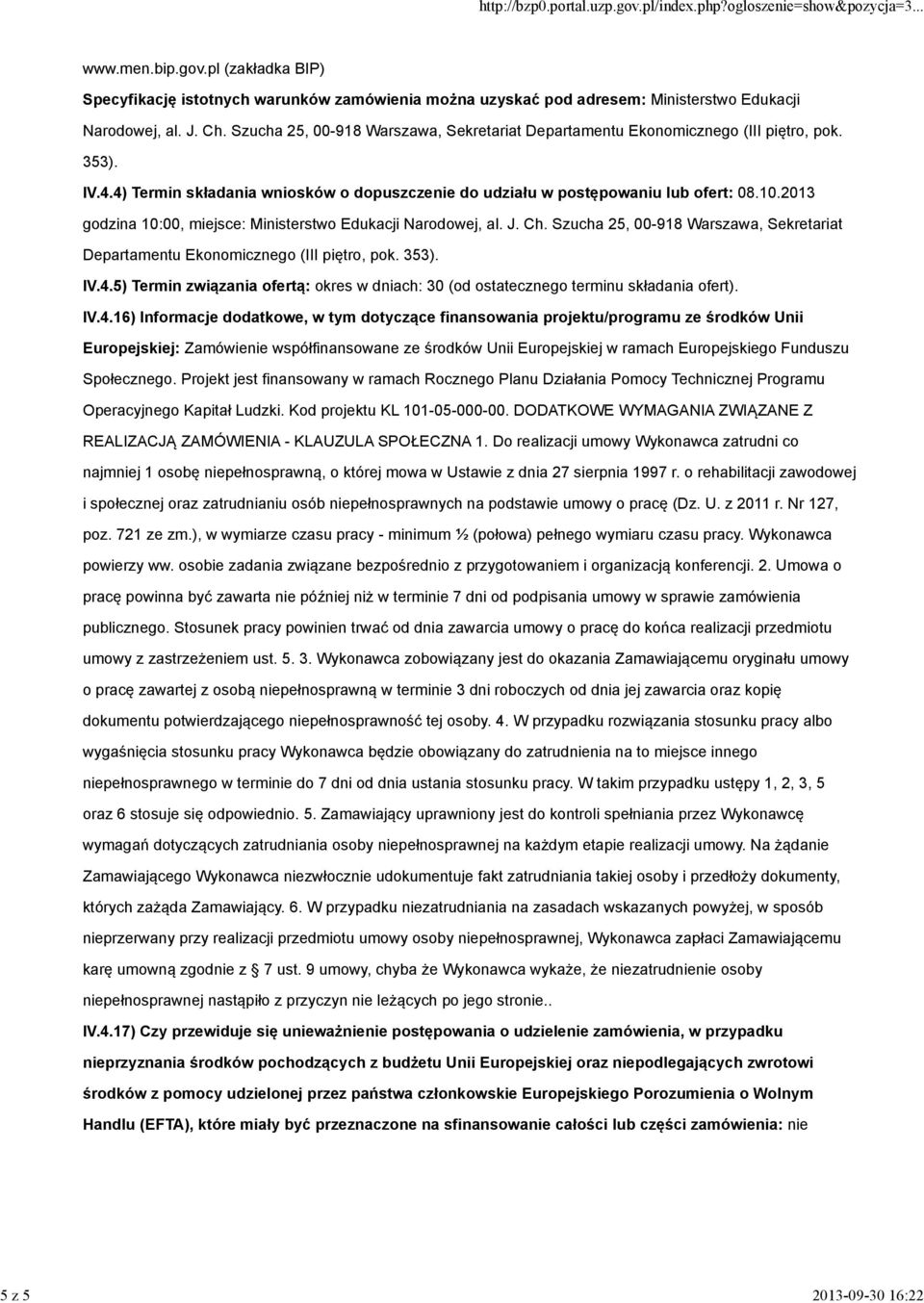 2013 godzina 10:00, miejsce: Ministerstwo Edukacji Narodowej, al. J. Ch. Szucha 25, 00-918 Warszawa, Sekretariat Departamentu Ekonomicznego (III piętro, pok. 353). IV.4.