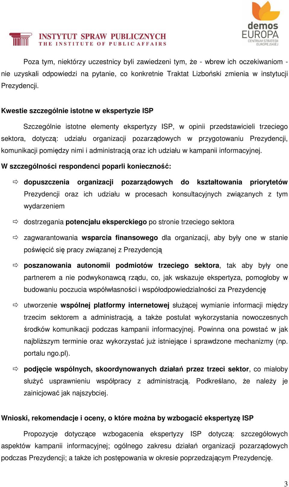 Prezydencji, komunikacji pomiędzy nimi i administracją oraz ich udziału w kampanii informacyjnej.