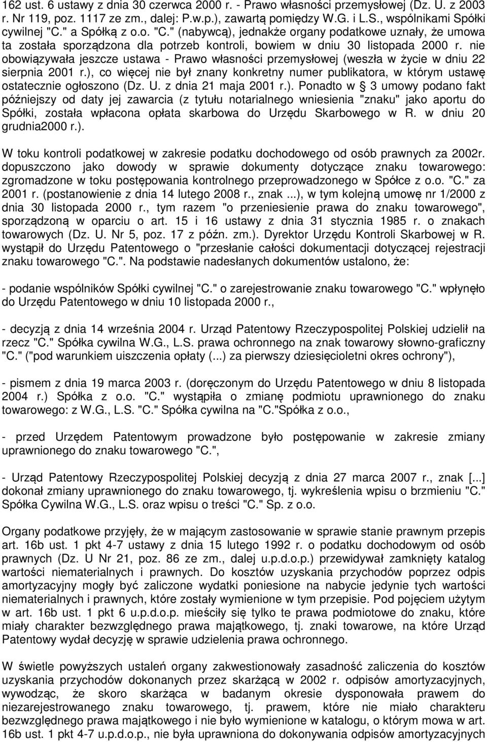 nie obowiązywała jeszcze ustawa - Prawo własności przemysłowej (weszła w życie w dniu 22 sierpnia 2001 r.