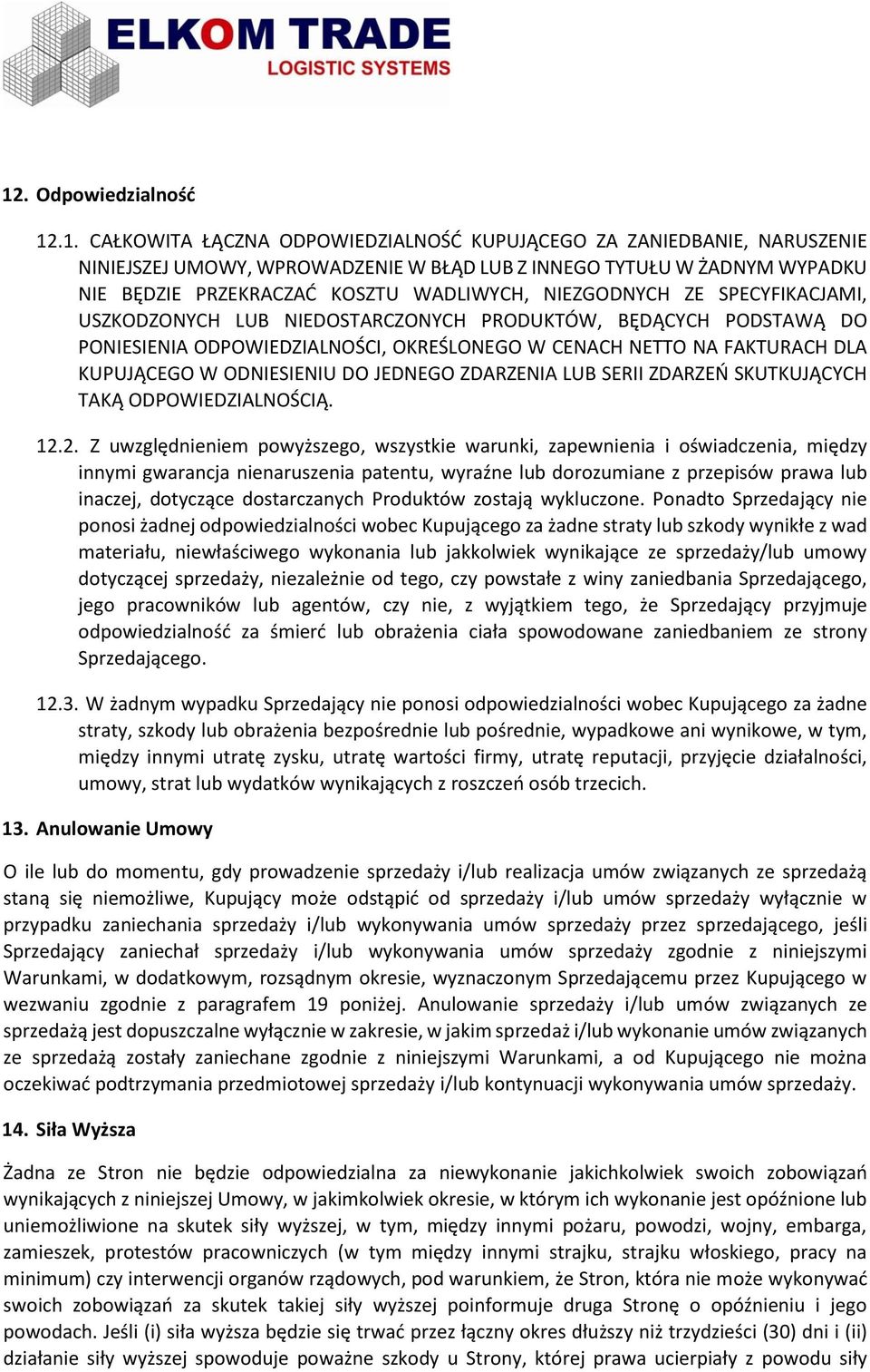 KUPUJĄCEGO W ODNIESIENIU DO JEDNEGO ZDARZENIA LUB SERII ZDARZEŃ SKUTKUJĄCYCH TAKĄ ODPOWIEDZIALNOŚCIĄ. 12.