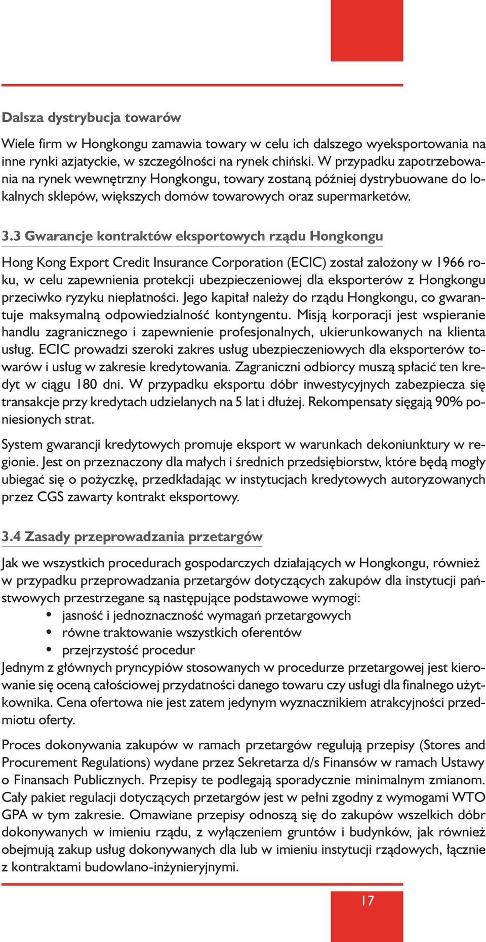 3 Gwarancje kontraktów eksportowych rzàdu Hongkongu Hong Kong Export Credit Insurance Corporation (ECIC) zosta za o ony w 1966 roku, w celu zapewnienia protekcji ubezpieczeniowej dla eksporterów z