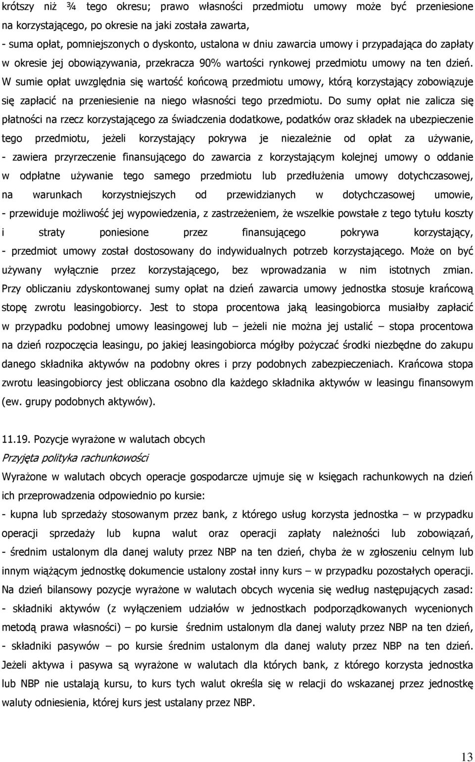 W sumie opłat uwzględnia się wartość końcową przedmiotu umowy, którą korzystający zobowiązuje się zapłacić na przeniesienie na niego własności tego przedmiotu.