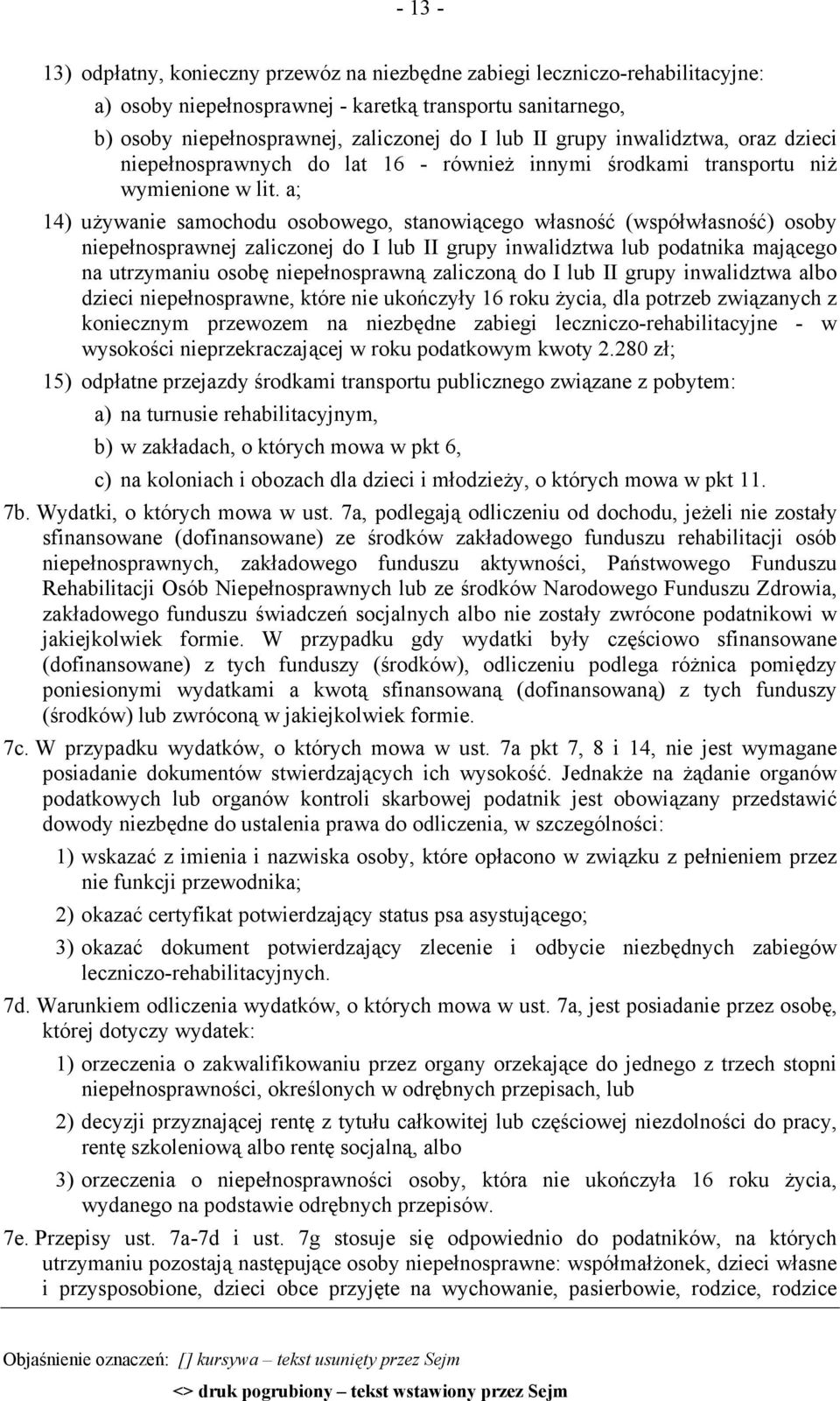 a; 14) używanie samochodu osobowego, stanowiącego własność (współwłasność) osoby niepełnosprawnej zaliczonej do I lub II grupy inwalidztwa lub podatnika mającego na utrzymaniu osobę niepełnosprawną