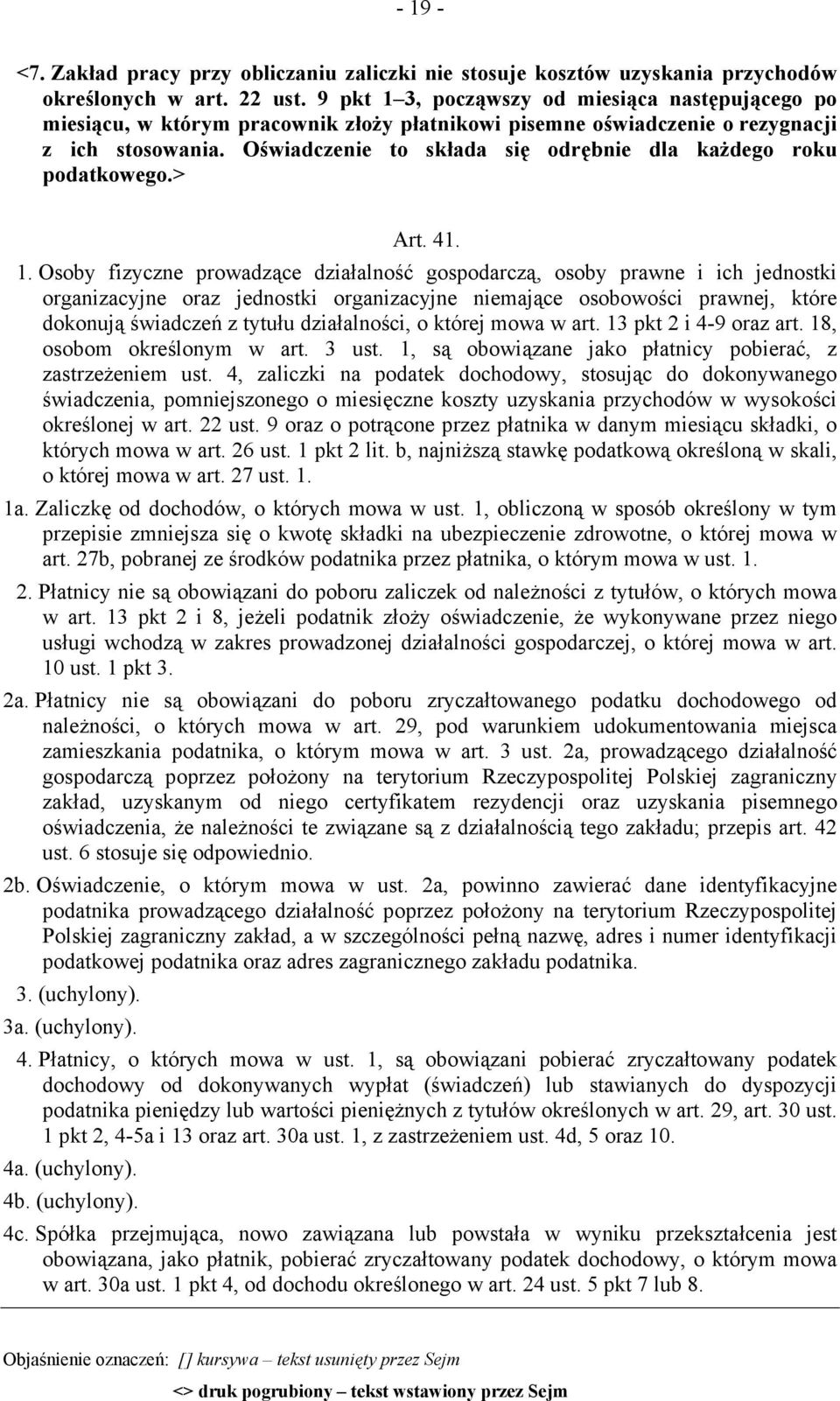 Oświadczenie to składa się odrębnie dla każdego roku podatkowego.> Art. 41. 1.