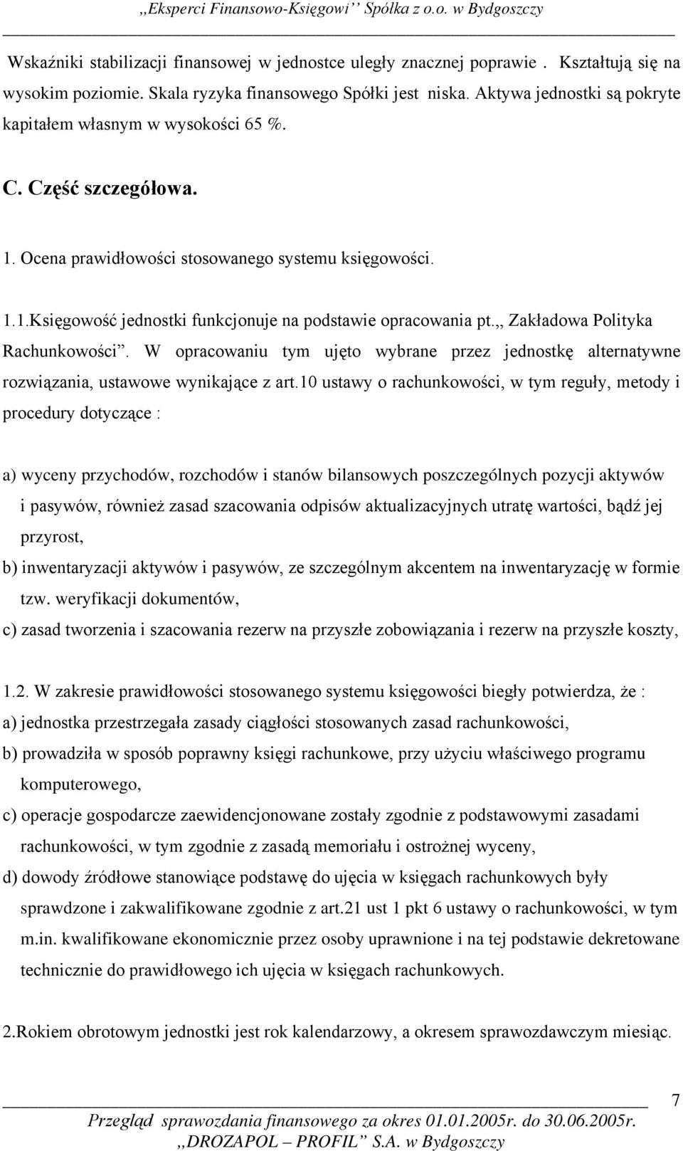 ,, Zakładowa Polityka Rachunkowości. W opracowaniu tym ujęto wybrane przez jednostkę alternatywne rozwiązania, ustawowe wynikające z art.