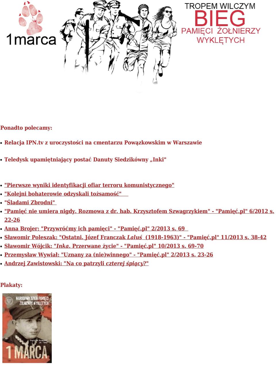 bohaterowie odzyskali tożsamość" "Śladami Zbrodni" "Pamięć nie umiera nigdy. Rozmowa z dr. hab. Krzysztofem Szwagrzykiem" - "Pamięć.pl" 6/2012 s.