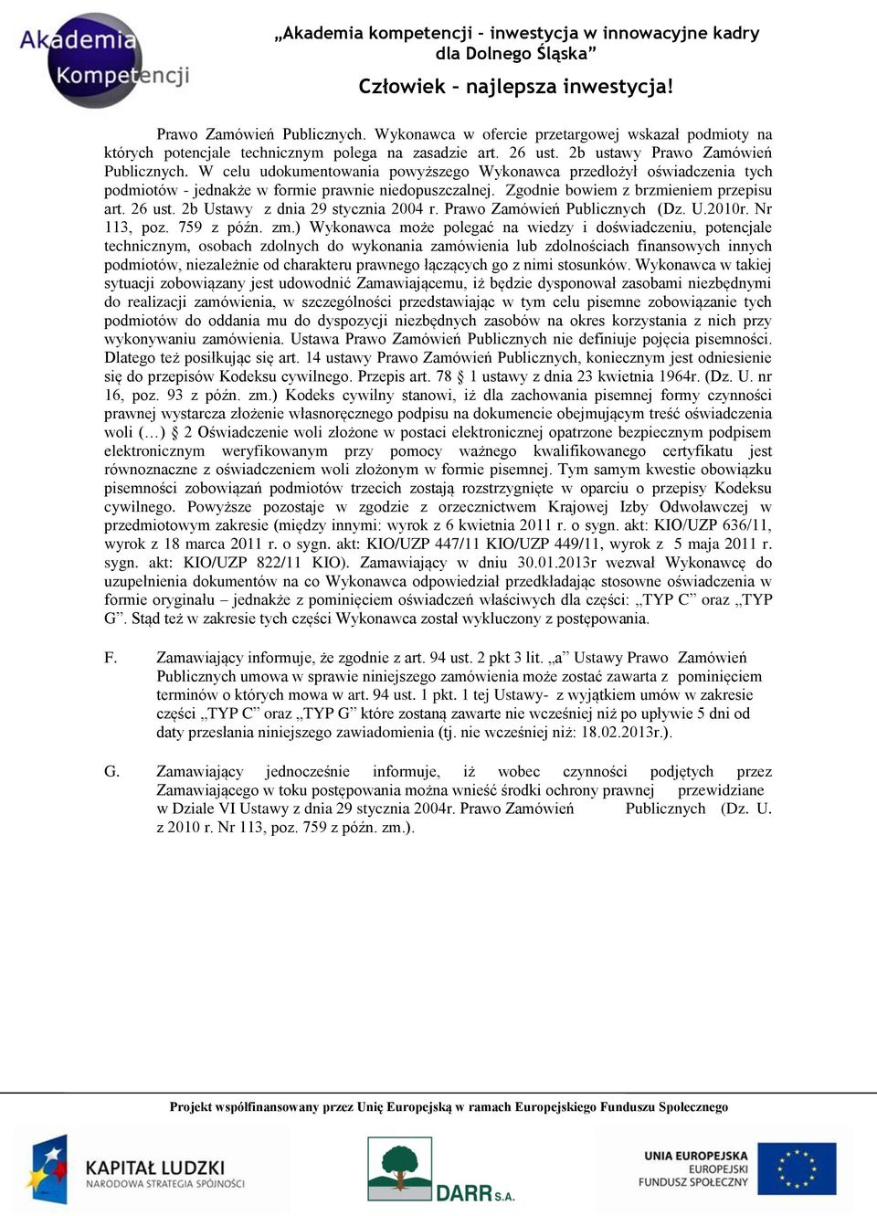 2b Ustawy z dnia 29 stycznia 2004 r. Prawo Zamówień Publicznych (Dz. U.2010r. Nr 113, poz. 9 z późn. zm.