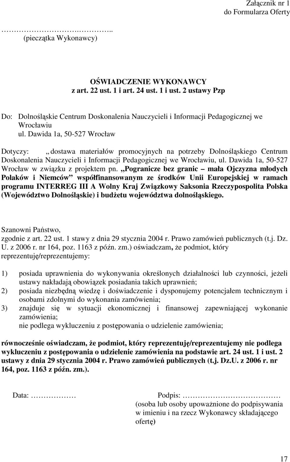 Dawida 1a, 50-527 Wrocław Dotyczy: dostawa materiałów promocyjnych na potrzeby Dolnośląskiego Centrum Doskonalenia Nauczycieli i Informacji Pedagogicznej we Wrocławiu, ul.