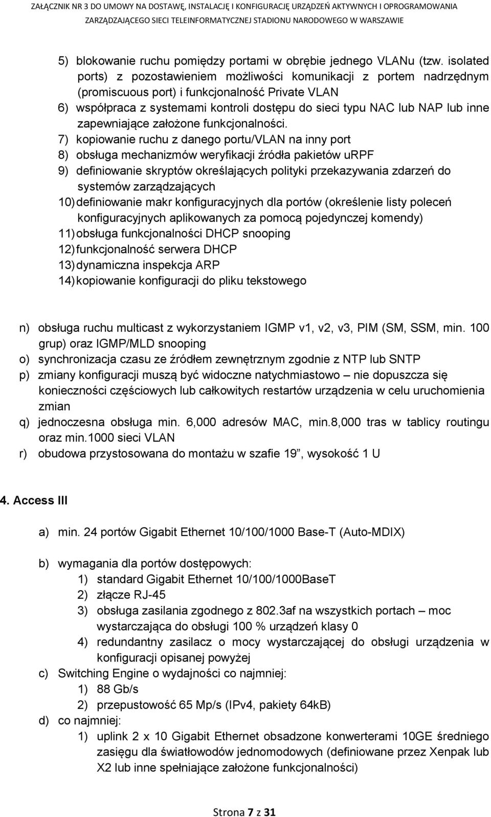 inne zapewniające założone funkcjonalności.