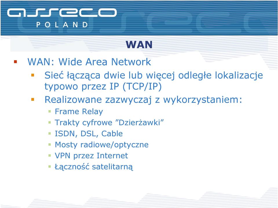 wykorzystaniem: Frame Relay Trakty cyfrowe Dzierżawki ISDN, DSL,