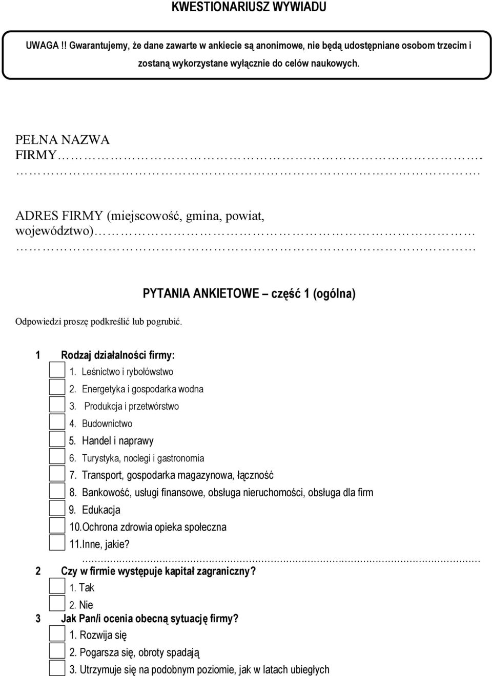 Energetyka i gospodarka wodna 3. Produkcja i przetwórstwo 4. Budownictwo 5. Handel i naprawy 6. Turystyka, noclegi i gastronomia 7. Transport, gospodarka magazynowa, łączność 8.