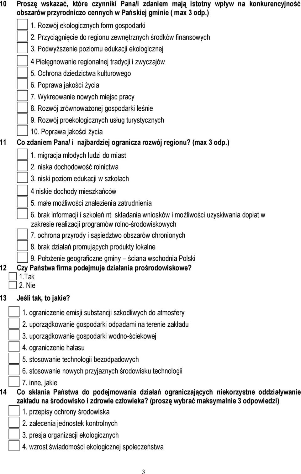 Poprawa jakości życia 7. Wykreowanie nowych miejsc pracy 8. Rozwój zrównoważonej gospodarki leśnie 9. Rozwój proekologicznych usług turystycznych 10.