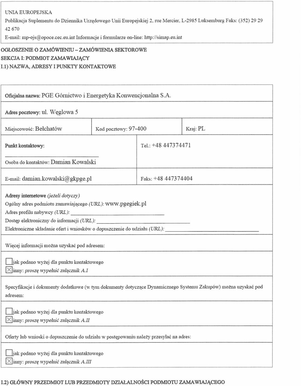 1) NAZWA, ADRESY I PUNKTY KONTAKTOWE Oficjalna nazwa: PGE Górnictwo i Energetyka Konwencjonalna S.A. Adres pocztowy: ul.