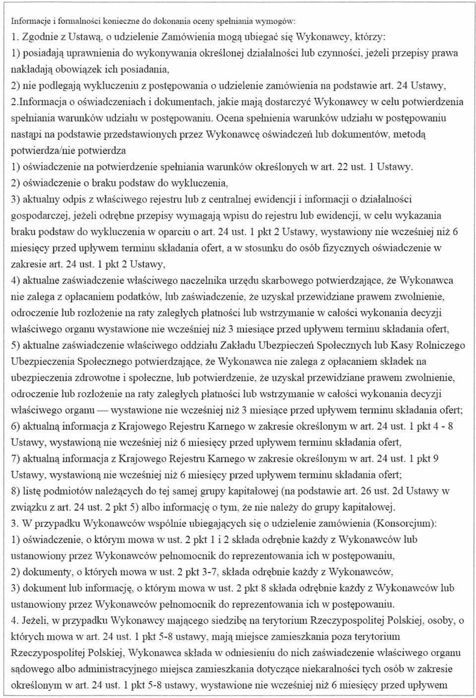 ich posiadania, 2) nie podlegają wykluczeniu z postępowania o udzielenie zamówienia na podstawie art, 24 Ustawy, 2.