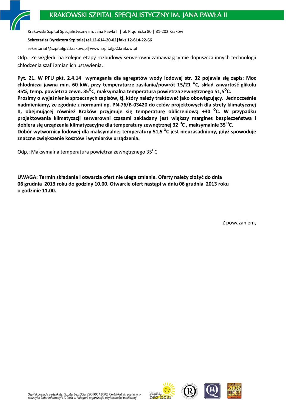 35 O C, maksymalna temperatura powietrza zewnętrznego 51,5 O C. Prosimy o wyjaśnienie sprzecznych zapisów, tj. który należy traktować jako obowiązujący.