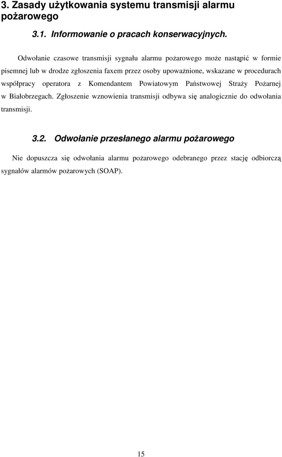 w procedurach współpracy operatora z Komendantem Powiatowym Państwowej Straży Pożarnej w Białobrzegach.