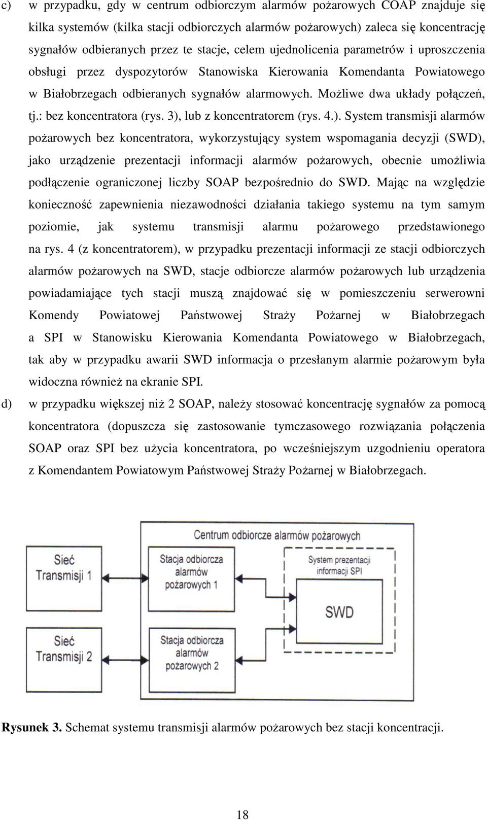 Możliwe dwa układy połączeń, tj.: bez koncentratora (rys. 3),